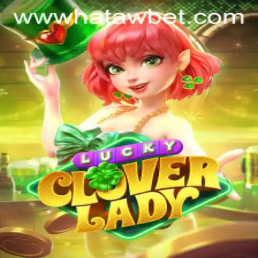 Discover the Thrilling World of LuckyCloverLady: A Gaming Adventure with Hatawbet