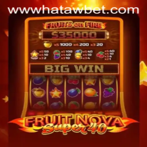 Discovering the Excitement of FruitNovaSuper40 with Hatawbet